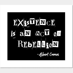 Existence Is An Act Of Rebellion Albert Camus Quote Existentialism Posters and Art